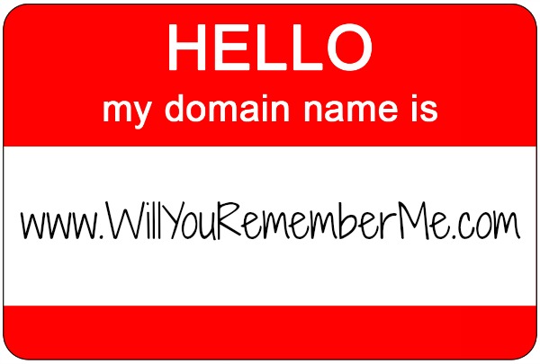 www.WillYouRememberMyDomainName.com