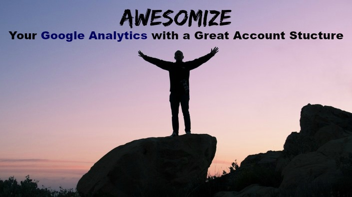 It's important to set up Google Analytics account structure to fit your business' unique needs.