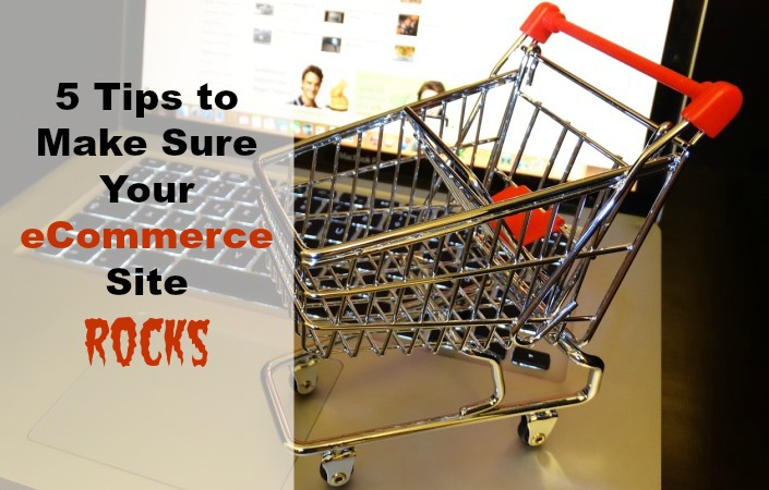 5 Tips to Make Sure Your eCommerce Website Rocks