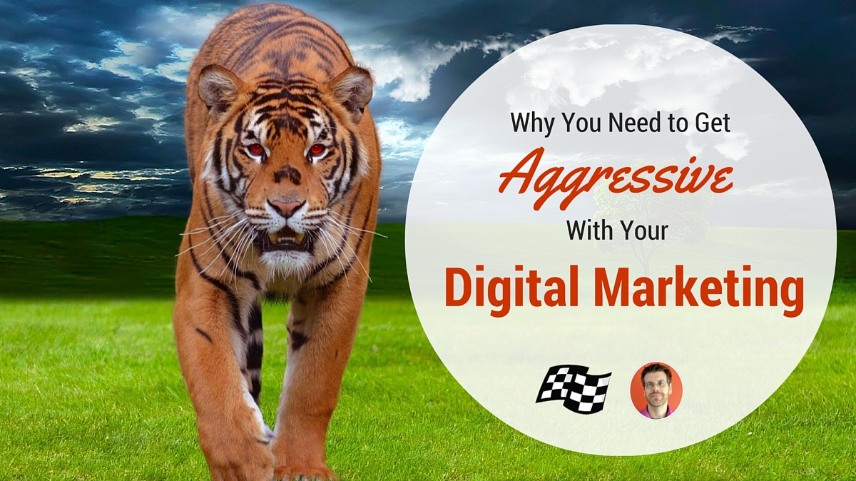 Aggressive digital marketing