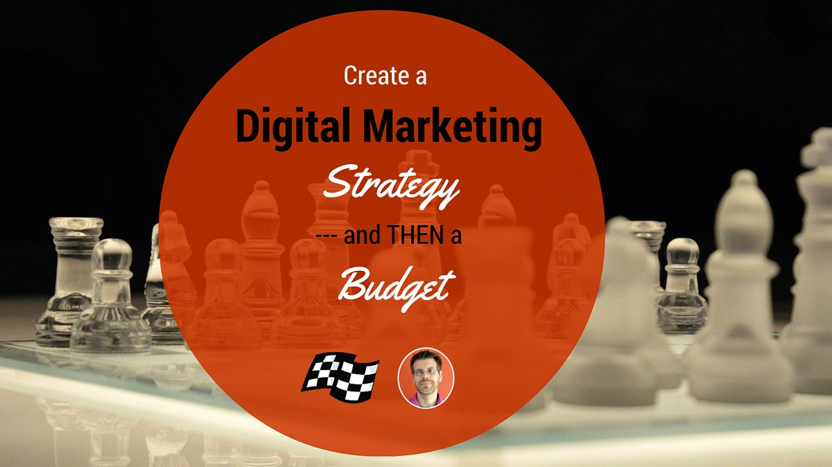 Determine digital marketing strategy before budget