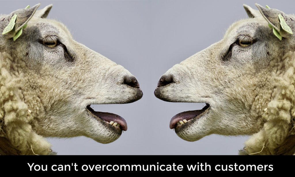 overcommunicate with customers